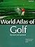 World Atlas of Golf: 2000 Edition: The Greatest Courses and How They Are Played