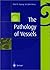 The Pathology of Vessels