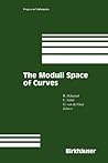 The Moduli Space of Curves (Progress in Mathematics Book 129) The Moduli Space of Curves (Progress in Mathematics Book 129)