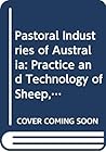 The pastoral industries of Australia: practice and technology of sheep and cattle production, The pastoral industries of Australia: practice and technology of sheep and cattle production,
