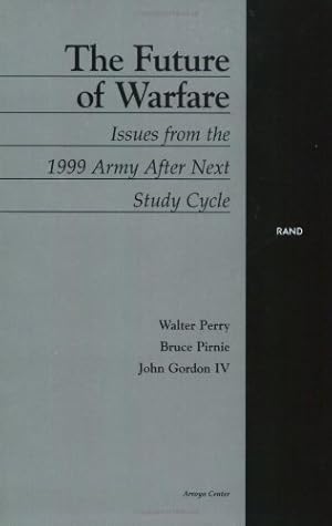 The Future of Warfare: Issues from the 1999 Army After Next Study Cycle
