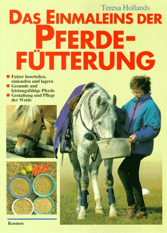 Das Einmaleins der Pferdefütterung. Richtige Fütterung für gesunde, leistungsfähige Pferde. (Paperback)