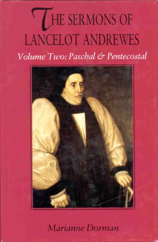 The Sermons of Lancelot Andrews Vol. 11: Pascal & Pentecost (Vol II)