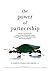 The Power of Partnership: Principles and Practices for Creating Strategic Relationships Among Nonprofit Groups, For-Profit Organizations, and Government Entities