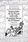 Souvenirs de la Perse safavide et autres lieux de l'Orient, 1664-1678 (Faculté de philosophie et lettres) (French Edition)
