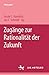 Zugänge zur Rationalität der Zukunft (M & P Schriftenreihe Feur Wissenschaft Und Forschung) (German Edition)