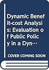 Dynamic benefit-cost analysis: Evaluation of public policy in a dynamic urban model Dynamic benefit-cost analysis: Evaluation of public policy in a dynamic urban model