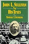 John L. Sullivan and His Times
