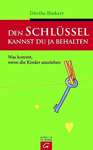 Den Schlüssel kannst Du ja behalten : was kommt, wenn die Kinder ausziehen