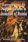 Eyewitness to Napoleon's Invasion of Russia Eyewitness to Napoleon's Invasion of Russia