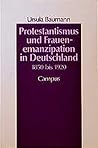 Protestantismus und Frauenemanzipation in Deutschland, 1850 bis 1920 (Reihe "Geschichte und Geschlechter") (German Edition)