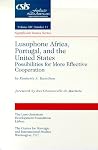 Lusophone Africa, Portugal, And The United States: Possiblities For More Effective Cooperation Lusophone Africa, Portugal, And The United States: Possiblities For More Effective Cooperation