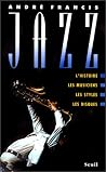 Jazz: L'histoire, les musiciens, les styles, les disques (French Edition) Jazz: L'histoire, les musiciens, les styles, les disques (French Edition)