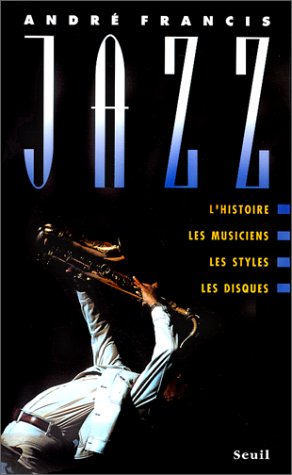 Jazz: L'histoire, les musiciens, les styles, les disques (French Edition)