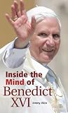 Inside the Mind of Pope Benedict XVI Inside the Mind of Pope Benedict XVI
