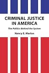 Criminal Justice in America: The Politics Behind the System (Foundations of Criminal Justice Series) Criminal Justice in America: The Politics Behind the System (Foundations of Criminal Justice Series)