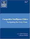 Competitive Intelligence Ethics: Navigating the Gray Zone