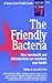 The Friendly Bacteria