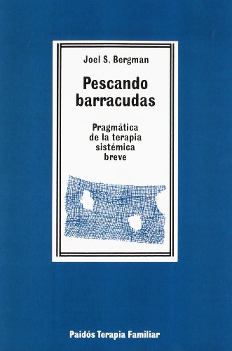 Pescando Barracudas: Pragmática de la Terapia Sistémica Breve (Spanish Edition)