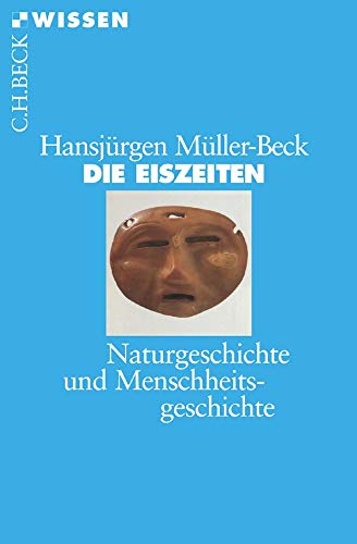 Die Eiszeiten: Naturgeschichte und Menschheitsgeschichte (Paperback)