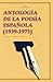 Antología de la poesía española (1939 - 1975)