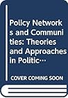 Policy Networks and Communities: Theories and Approaches in Political Science Policy Networks and Communities: Theories and Approaches in Political Science