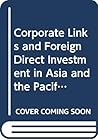 Corporate links and foreign direct investment in Asia and the Pacific (Asia-Pacific Economics & Politics)