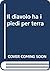Il diavolo ha i piedi per terra
