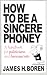 How to Be a Sincere Phoney: A Handbook for Politicians and Bureaucrats