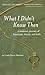 WHAT I DIDN'T KNOW THEN by Linda Foster Momsen