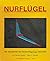 Nurflügel: Die Geschichte der Horten-Flugzeuge 1933-1960 (German Edition)