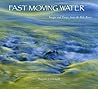 Fast Moving Water: Images and Essays from the Hoh River