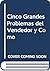 LOS CINCO GRANDES PROBLEMAS DEL VENDEDOR: FIVE GREAT PROBLEMS. (ORGANIZACION INDUSTRIAL) (Spanish Edition)