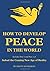 How to Develop Peace in the World: Includes Part 1 and 2 of Subud the Coming New Age of Reality