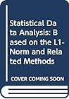 Statistical Data Analysis: Based on the L1-Norm and Related Methods