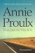 Fine Just the Way It Is by Annie Proulx Fine Just the Way It Is by Annie Proulx