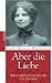 Aber die Liebe. Der Lebenst...
