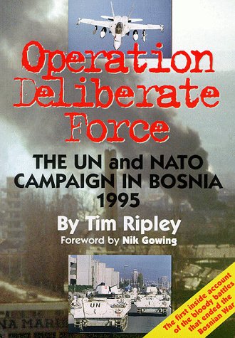 Operation Deliberate Force: The UN and NATO Campaign in Bosnia 1995 (Paperback)