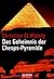 Das Geheimnis der Cheops Pyramide