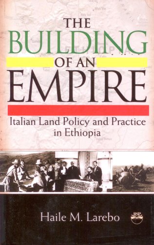 The Building of an Empire: Italian Land Policy and Practice in Ethiopia (Paperback)
