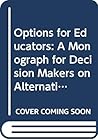 Options for Educators : A Monograph for Decision Makers on Alternative Participatory Strategies Options for Educators : A Monograph for Decision Makers on Alternative Participatory Strategies