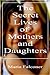 The Secret Lives of Mothers and Daughters by Maria Falconer