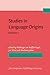 Studies in Language Origins by Walburga von Raffler-Engel