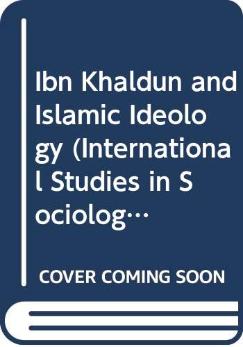 Ibn Khaldun and Islamic Ideology (International Studies in Sociology and Social Anthropology)