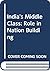 India's Middle Class: Role in Nation Building
