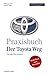 Die Toyota Weg - Praxisbuch by Jeffrey K. Liker