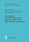 Development of the Rat Spinal Cord: Immuno- and Enzyme Histochemical Approaches (Advances in Anatomy, Embryology and Cell Biology, 129)