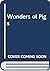 Wonders of Pigs by Sigmund A. Lavine