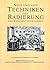 Neue und alte Techniken der Radierung und der Edeldruckverfahren: Ein alchemistisches Werkstattbuch für Radierer