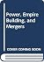 Power, Empire Building, and Mergers